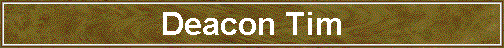 Deacon Tim Deacon Tim