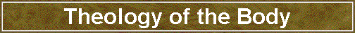 Theology of the Body Theology of the Body